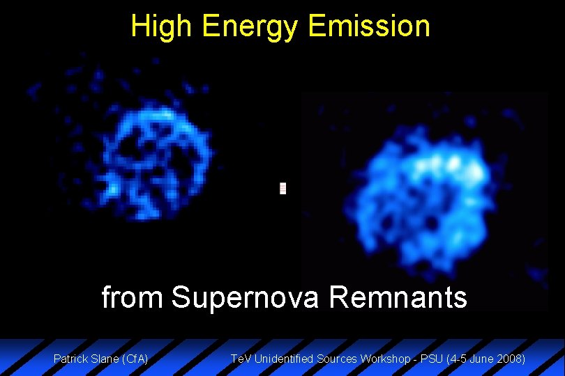 High Energy Emission from Supernova Remnants Patrick Slane (Cf. A) Te. V Unidentified Sources