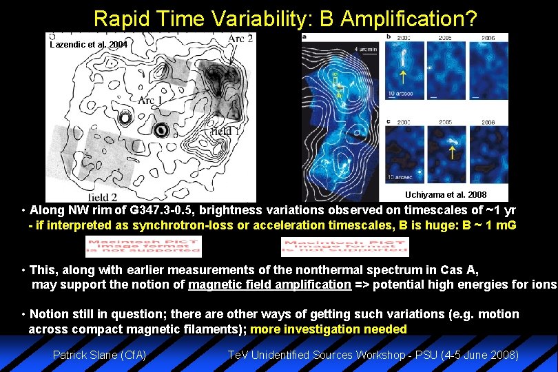 Rapid Time Variability: B Amplification? Lazendic et al. 2004 Uchiyama et al. 2008 •