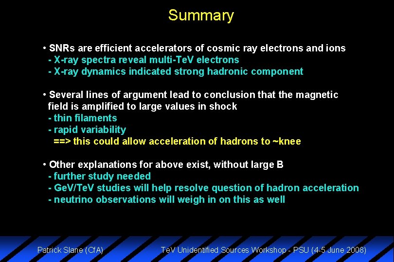 Summary • SNRs are efficient accelerators of cosmic ray electrons and ions - X-ray