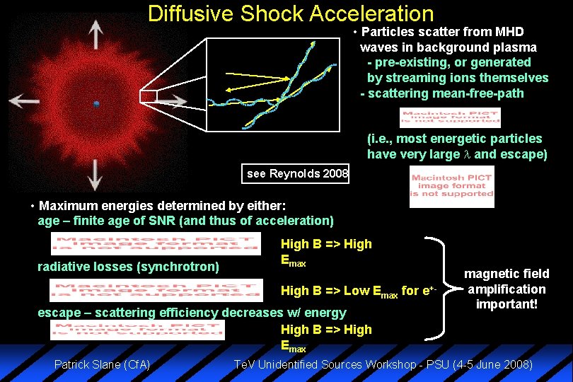 Diffusive Shock Acceleration • Particles scatter from MHD waves in background plasma - pre-existing,