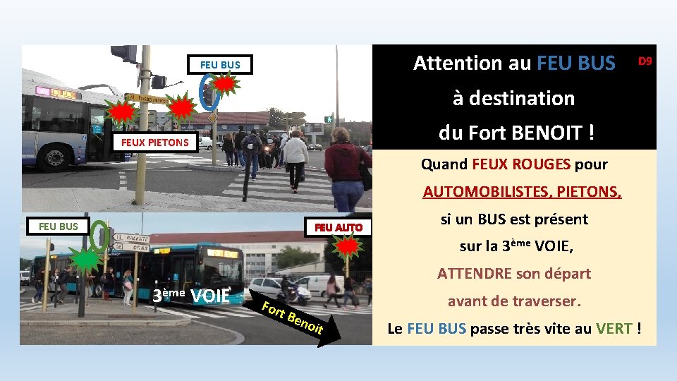 Attention au FEU BUS D 9 à destination du Fort BENOIT ! FEUX PIETONS
