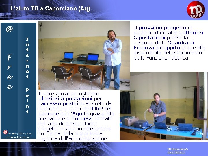 L’aiuto TD a Caporciano (Aq) Il prossimo progetto ci porterà ad installare ulteriori 5