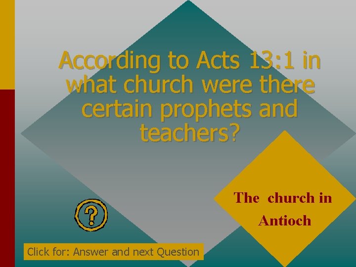 According to Acts 13: 1 in what church were there certain prophets and teachers? According to Acts 13: 1 in what church were there certain prophets and teachers?