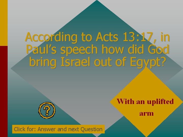 According to Acts 13: 17, in Paul’s speech how did God bring Israel out According to Acts 13: 17, in Paul’s speech how did God bring Israel out