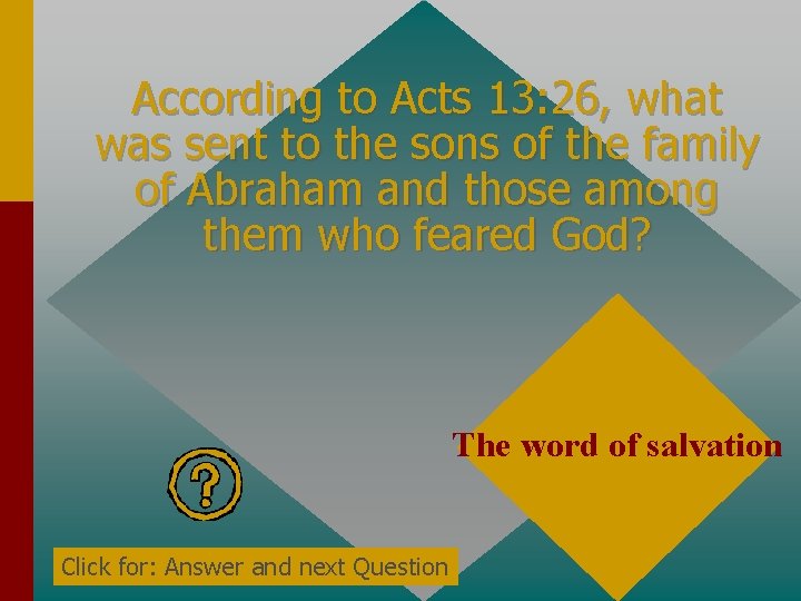 According to Acts 13: 26, what was sent to the sons of the family According to Acts 13: 26, what was sent to the sons of the family