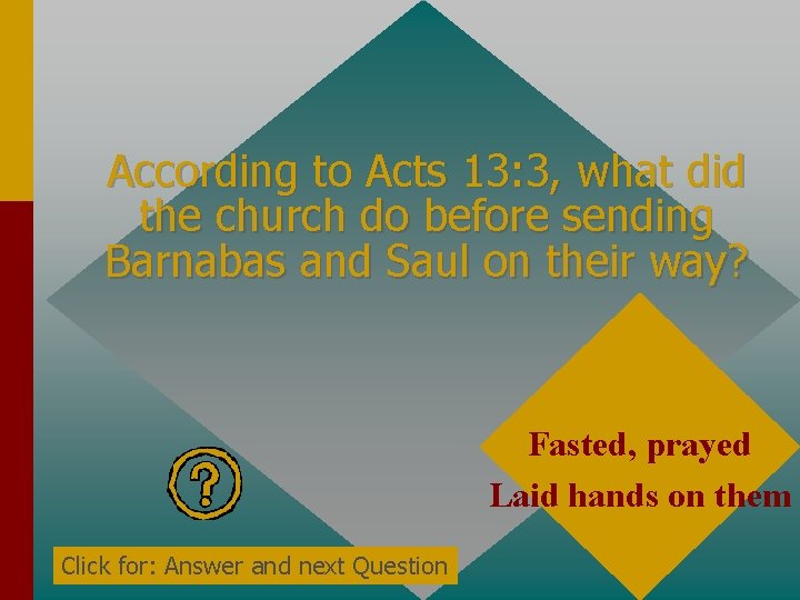 According to Acts 13: 3, what did the church do before sending Barnabas and According to Acts 13: 3, what did the church do before sending Barnabas and