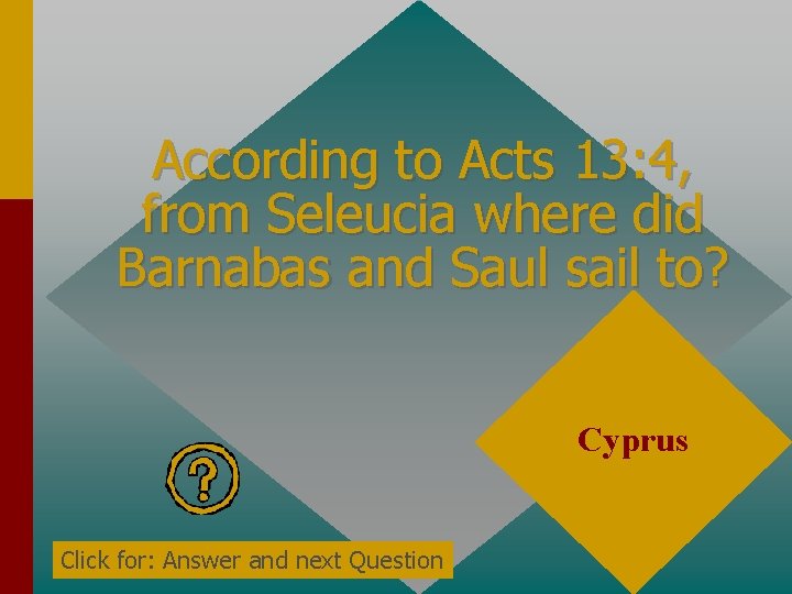 According to Acts 13: 4, from Seleucia where did Barnabas and Saul sail to? According to Acts 13: 4, from Seleucia where did Barnabas and Saul sail to?