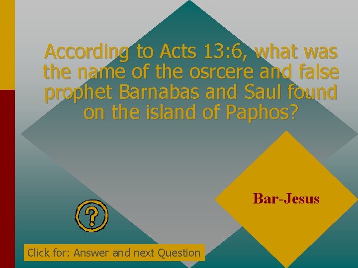 According to Acts 13: 6, what was the name of the osrcere and false According to Acts 13: 6, what was the name of the osrcere and false