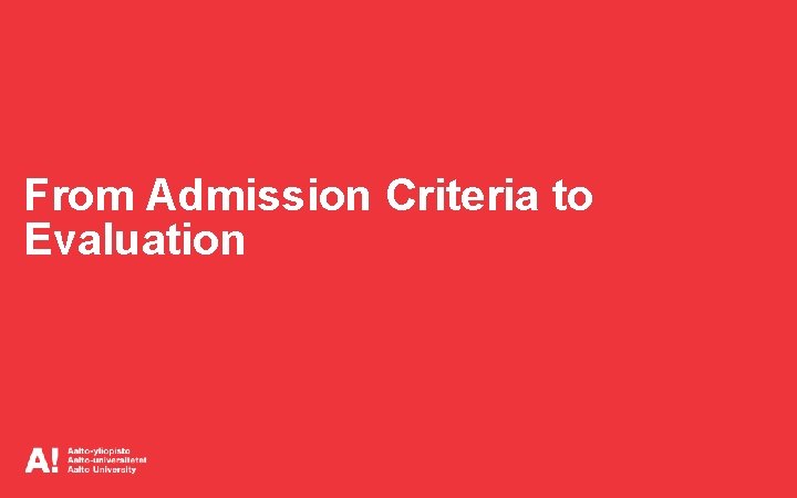 From Admission Criteria to Evaluation 