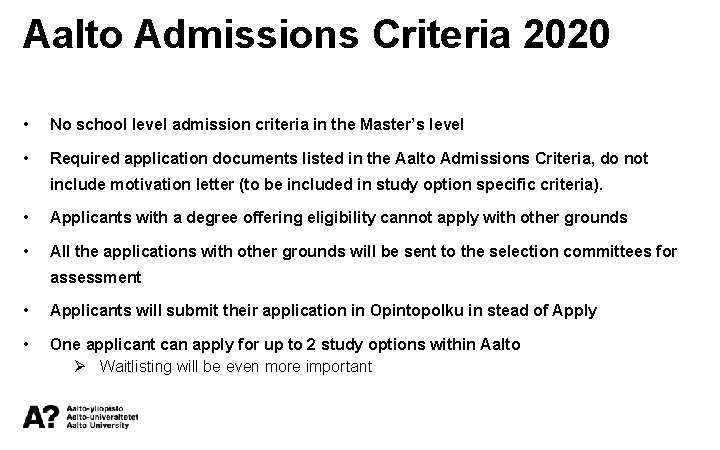 Aalto Admissions Criteria 2020 • No school level admission criteria in the Master’s level