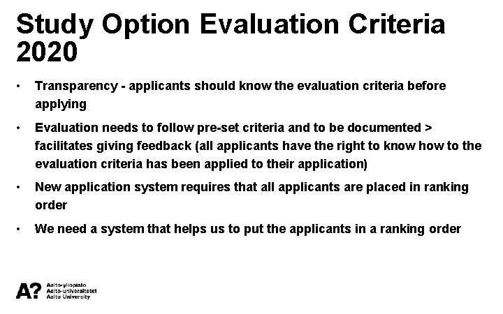 Study Option Evaluation Criteria 2020 • Transparency - applicants should know the evaluation criteria