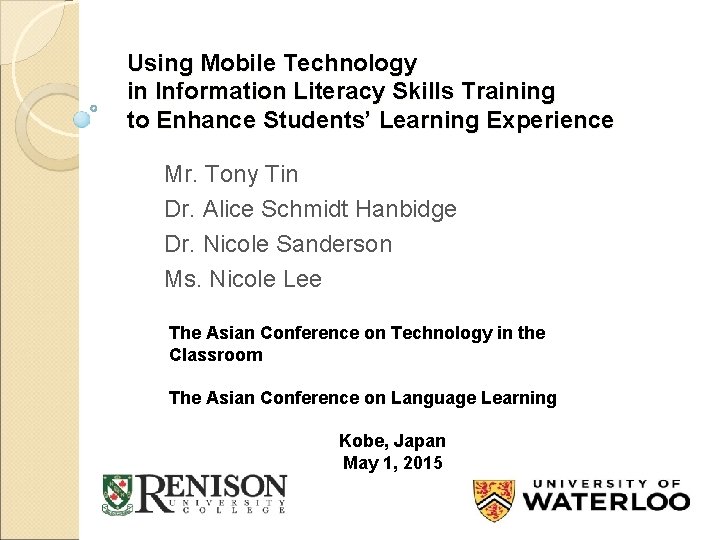 Using Mobile Technology in Information Literacy Skills Training to Enhance Students’ Learning Experience Mr.