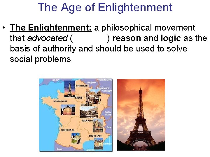 The Age of Enlightenment • The Enlightenment: a philosophical movement that advocated ( )