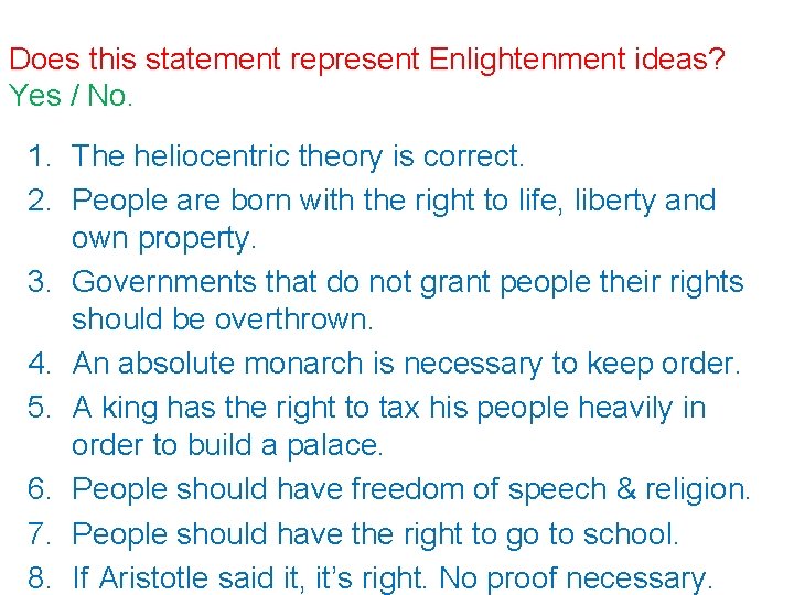 Does this statement represent Enlightenment ideas? Yes / No. 1. The heliocentric theory is Does this statement represent Enlightenment ideas? Yes / No. 1. The heliocentric theory is