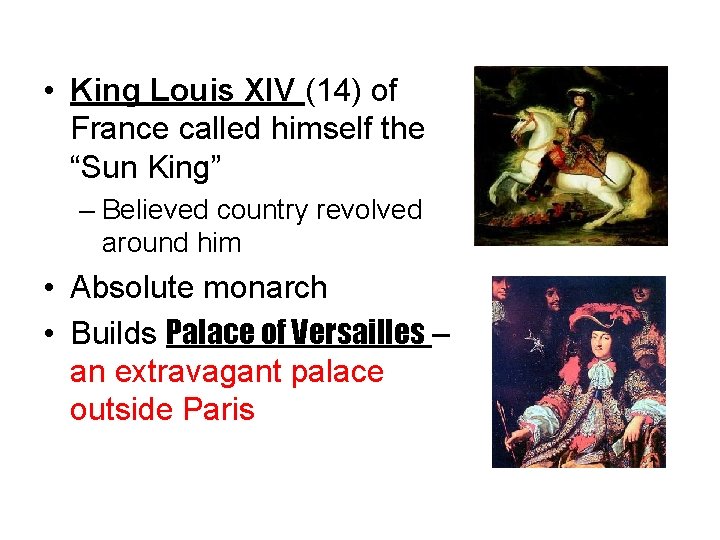  • King Louis XIV (14) of France called himself the “Sun King” –