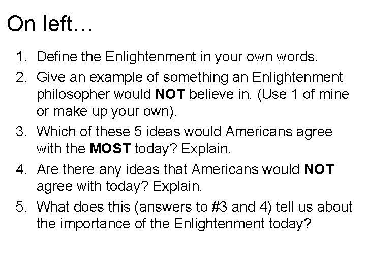 On left… 1. Define the Enlightenment in your own words. 2. Give an example
