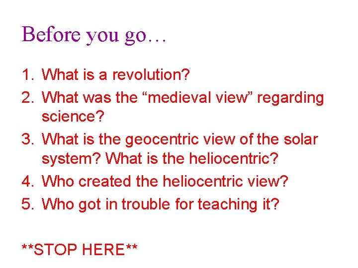 Before you go… 1. What is a revolution? 2. What was the “medieval view”