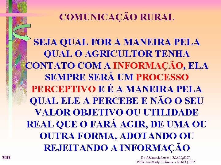 COMUNICAÇÃO RURAL . SEJA QUAL FOR A MANEIRA PELA QUAL O AGRICULTOR TENHA CONTATO