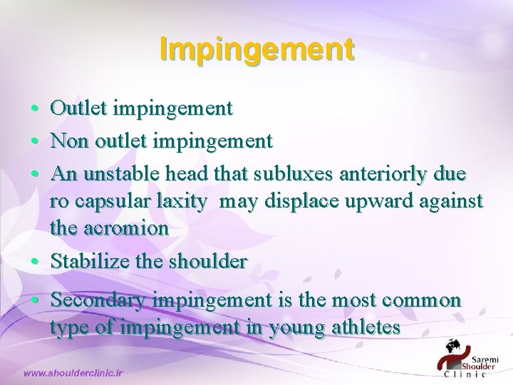 Impingement • Outlet impingement • Non outlet impingement • An unstable head that subluxes