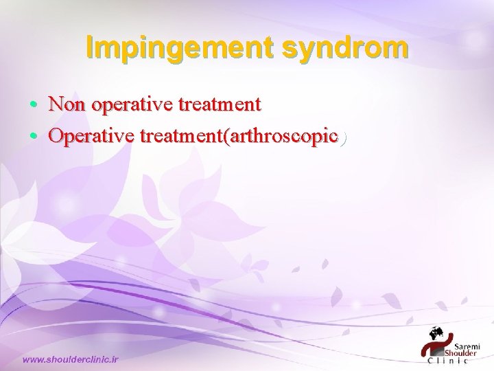 Impingement syndrom • Non operative treatment • Operative treatment(arthroscopic) 