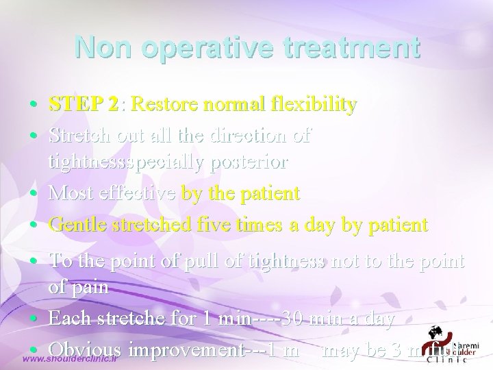 Non operative treatment • STEP 2: Restore normal flexibility • Stretch out all the