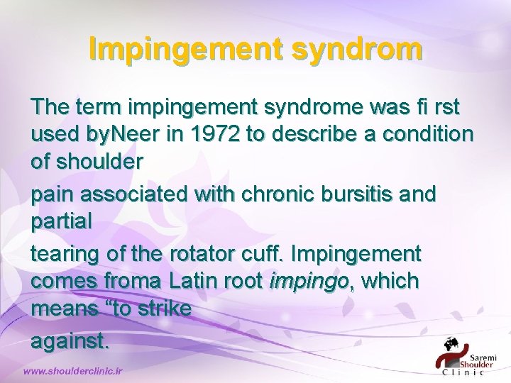 Impingement syndrom The term impingement syndrome was fi rst used by. Neer in 1972