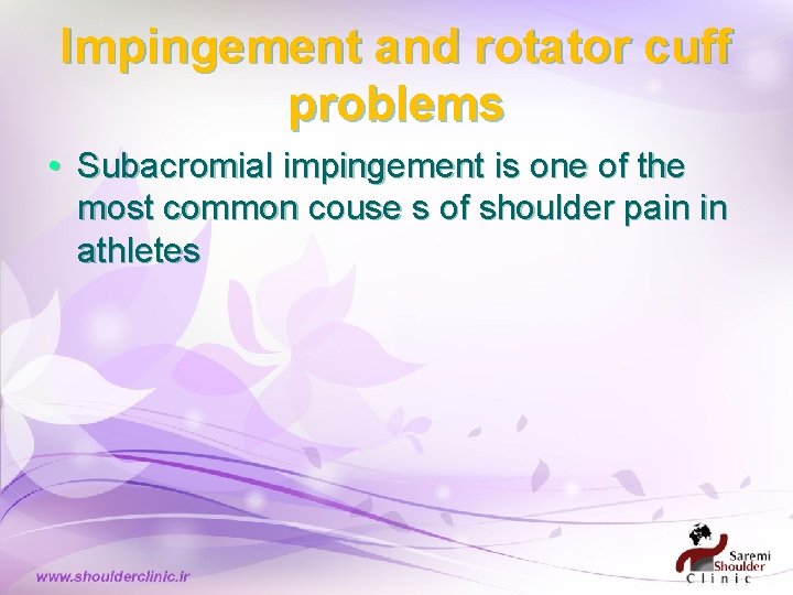 Impingement and rotator cuff problems • Subacromial impingement is one of the most common