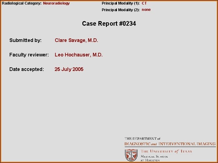 Radiological Category: Neuroradiology Principal Modality (1): CT Principal Modality (2): none Case Report #0234