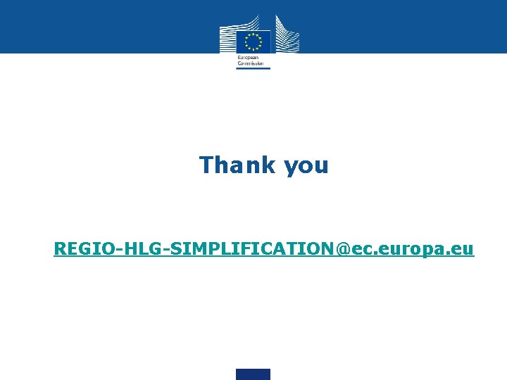 Thank you REGIO-HLG-SIMPLIFICATION@ec. europa. eu 