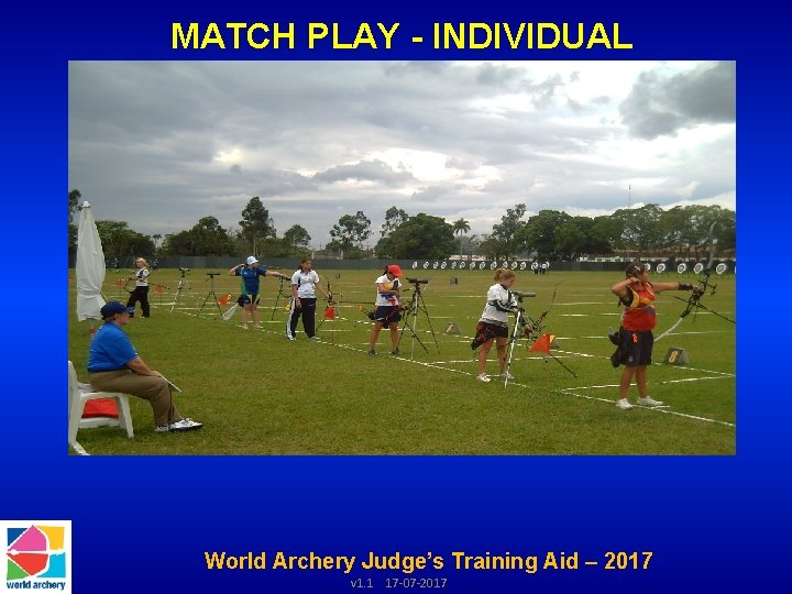 MATCH PLAY - INDIVIDUAL World Archery Judge’s Training Aid – 2017 v 1. 1