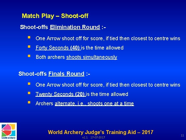 Match Play – Shoot-offs Elimination Round : - § § § One Arrow shoot