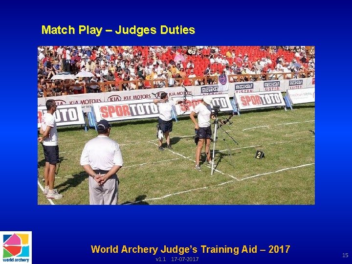 Match Play – Judges Duties World Archery Judge’s Training Aid – 2017 v 1.