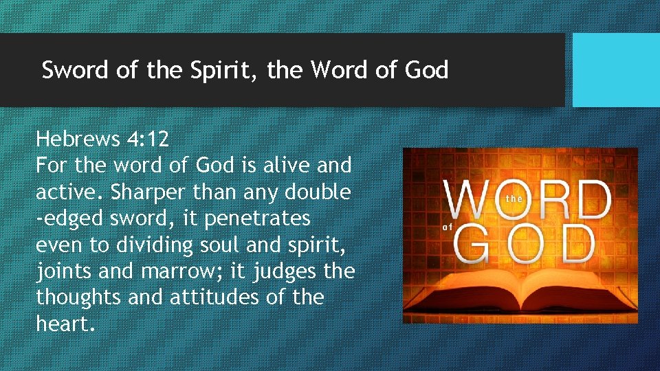 Sword of the Spirit, the Word of God Hebrews 4: 12 For the word Sword of the Spirit, the Word of God Hebrews 4: 12 For the word