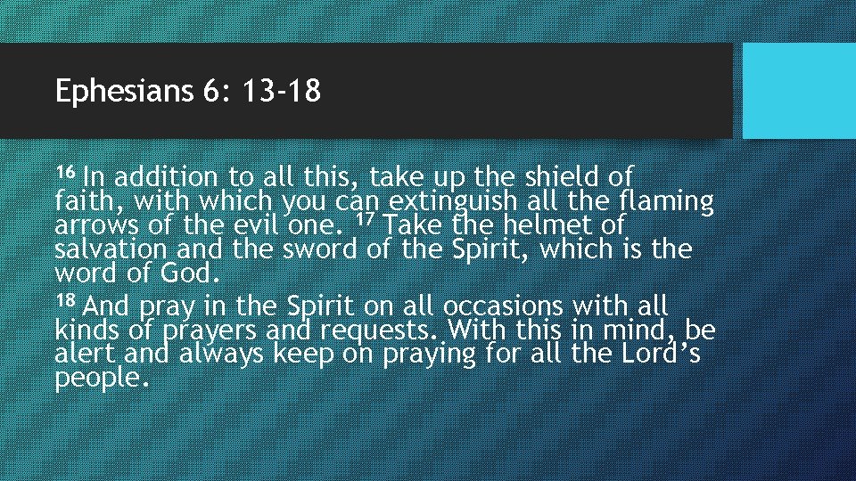 Ephesians 6: 13 -18 16 In addition to all this, take up the shield Ephesians 6: 13 -18 16 In addition to all this, take up the shield