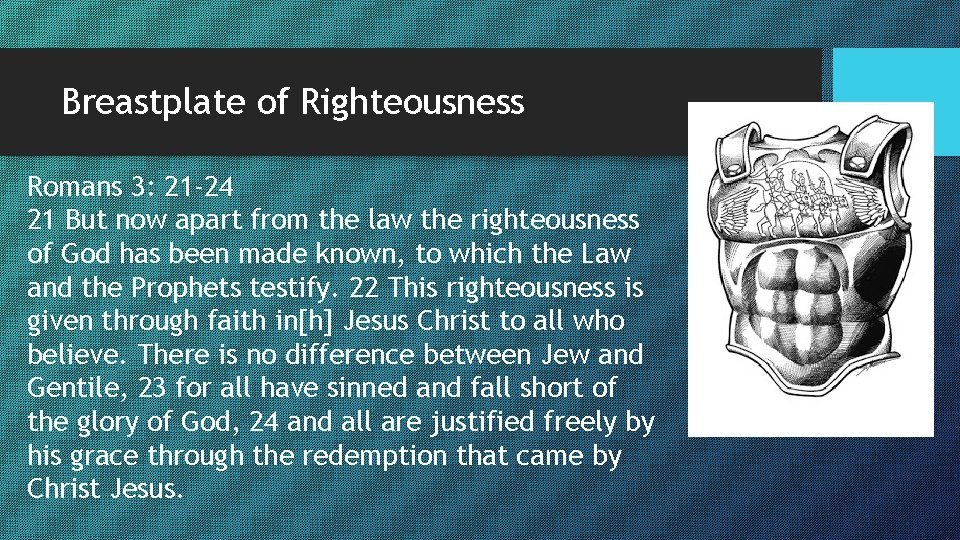 Breastplate of Righteousness Romans 3: 21 -24 21 But now apart from the law Breastplate of Righteousness Romans 3: 21 -24 21 But now apart from the law