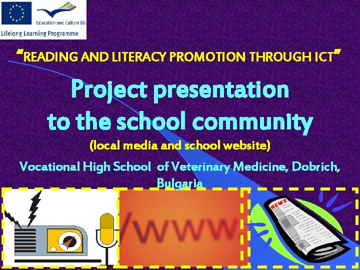 “READING AND LITERACY PROMOTION THROUGH ICT” Project presentation to the school community (local media