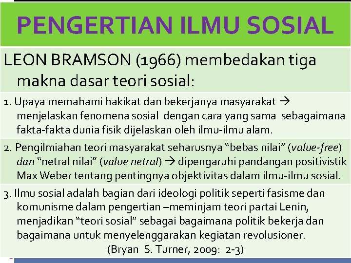 PENGERTIAN ILMU SOSIAL LEON BRAMSON (1966) membedakan tiga makna dasar teori sosial: 1. Upaya