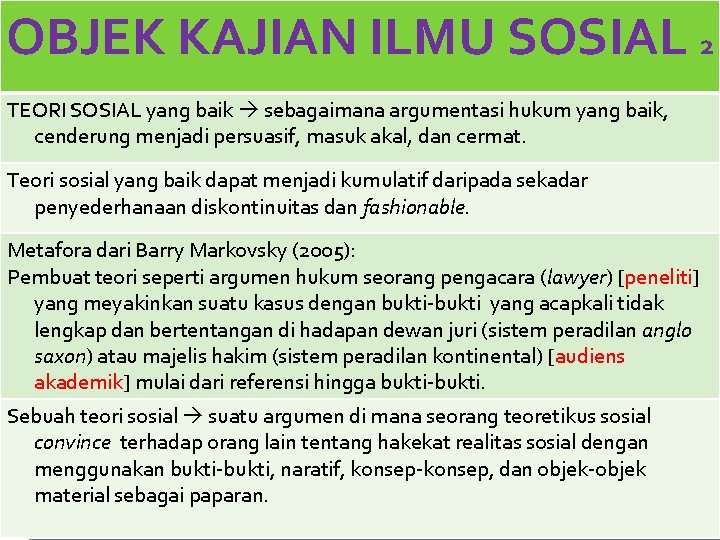 OBJEK KAJIAN ILMU SOSIAL 2 TEORI SOSIAL yang baik sebagaimana argumentasi hukum yang baik,