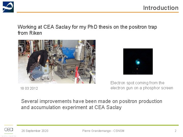Introduction Working at CEA Saclay for my Ph. D thesis on the positron trap