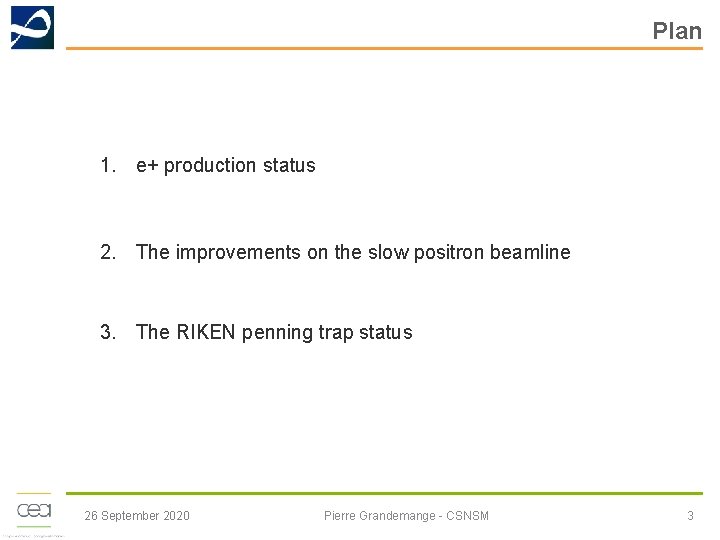 Plan 1. e+ production status 2. The improvements on the slow positron beamline 3.