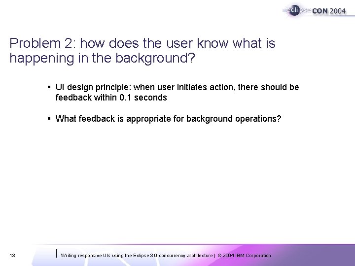 Problem 2: how does the user know what is happening in the background? § Problem 2: how does the user know what is happening in the background? §