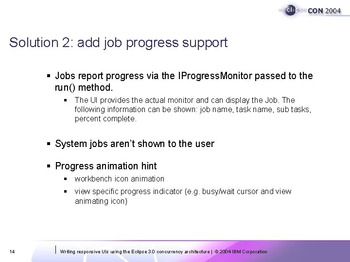 Solution 2: add job progress support § Jobs report progress via the IProgress. Monitor Solution 2: add job progress support § Jobs report progress via the IProgress. Monitor