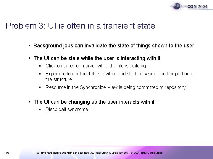 Problem 3: UI is often in a transient state § Background jobs can invalidate Problem 3: UI is often in a transient state § Background jobs can invalidate