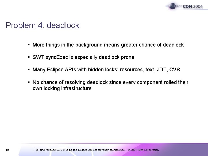 Problem 4: deadlock § More things in the background means greater chance of deadlock Problem 4: deadlock § More things in the background means greater chance of deadlock