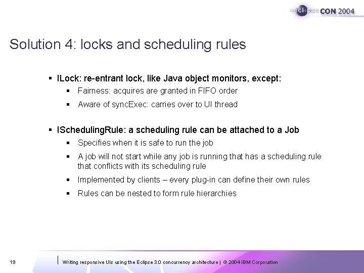 Solution 4: locks and scheduling rules § ILock: re-entrant lock, like Java object monitors, Solution 4: locks and scheduling rules § ILock: re-entrant lock, like Java object monitors,