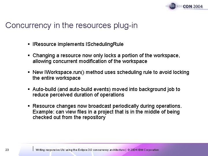 Concurrency in the resources plug-in § IResource implements IScheduling. Rule § Changing a resource Concurrency in the resources plug-in § IResource implements IScheduling. Rule § Changing a resource