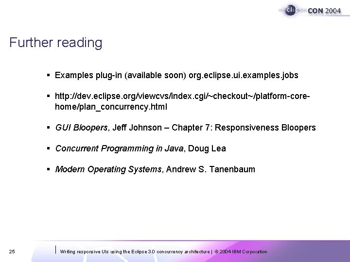 Further reading § Examples plug-in (available soon) org. eclipse. ui. examples. jobs § http: Further reading § Examples plug-in (available soon) org. eclipse. ui. examples. jobs § http:
