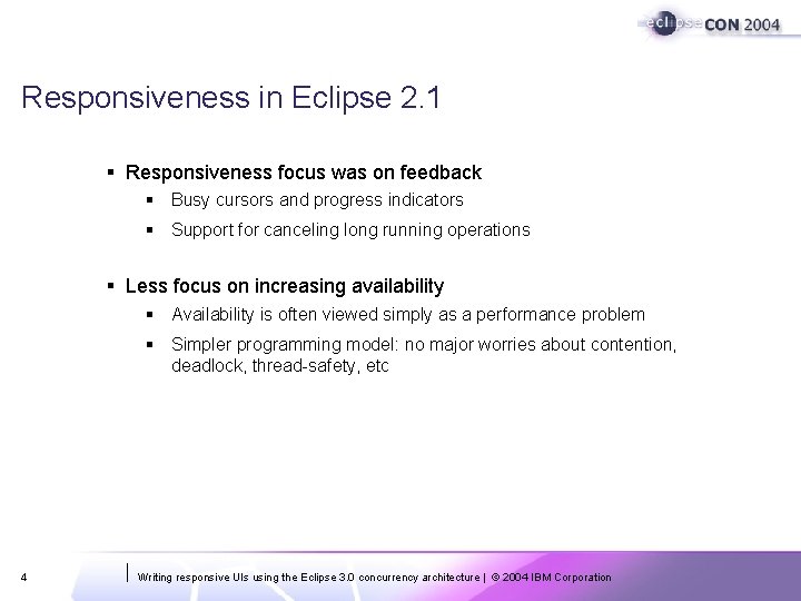 Responsiveness in Eclipse 2. 1 § Responsiveness focus was on feedback § Busy cursors Responsiveness in Eclipse 2. 1 § Responsiveness focus was on feedback § Busy cursors