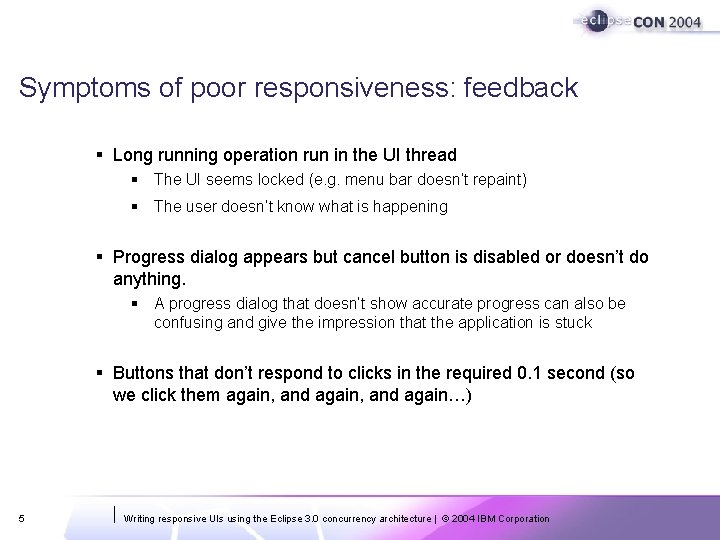 Symptoms of poor responsiveness: feedback § Long running operation run in the UI thread Symptoms of poor responsiveness: feedback § Long running operation run in the UI thread