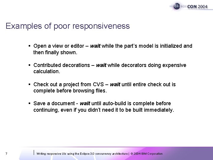 Examples of poor responsiveness § Open a view or editor – wait while the Examples of poor responsiveness § Open a view or editor – wait while the